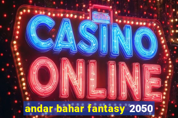 andar bahar fantasy 2050